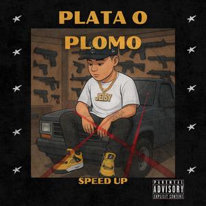 Plata o Plomo (Speed Up) (Explicit)