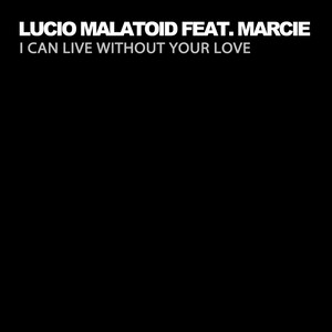 I Can Live Without Your Love feat. Marcie