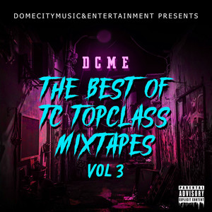 The Best of TC Topclass Mixtapes Vol 3 (Explicit)