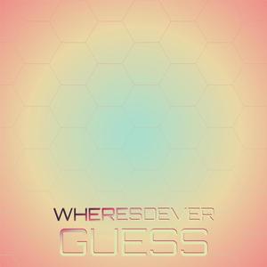 Wheresoever Guess
