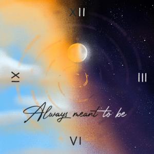 Always meant to be (feat. Sana Arora)