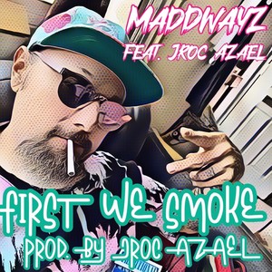 First We Smoke (feat. Jroc Azael) (Explicit)