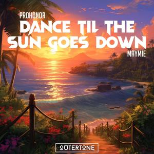 Dance 'Til The Sun Goes Down