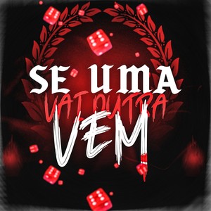 Se uma Vai Outra Vem