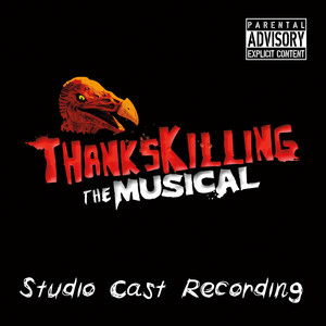 Thankskilling the Musical (Studio Cast Recording) [Explicit]