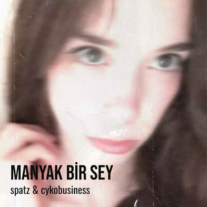 Manyak Bir Sey (Explicit)