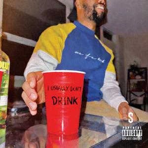 I Usually Don't (Drink) (Explicit)