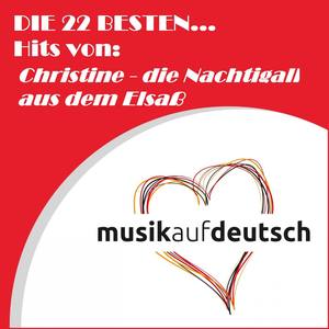 Die 22 besten... Hits von: Christine - Nachtigall aus dem Elsaß