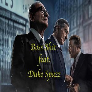 Boss **** (feat. Duke Spazz) [Explicit]