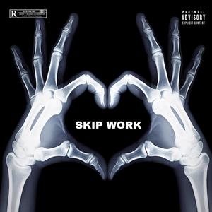 Skip Work (Interlude) [Explicit]