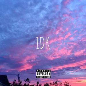 IDK (feat. Emily Boggs) [Explicit]