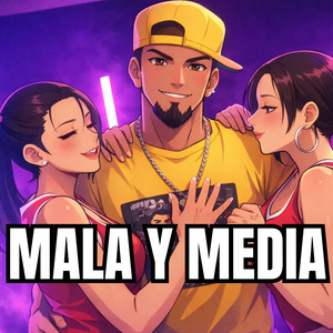 MALA Y MEDIA