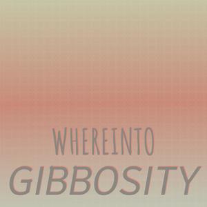 Whereinto Gibbosity