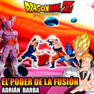 El Poder De La Fusión (From "Dragon Ball Z") (Cover Latino)