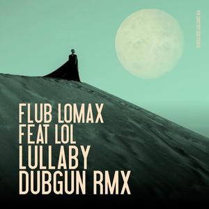 Lullaby (feat. LOL) [DubGun Remix]