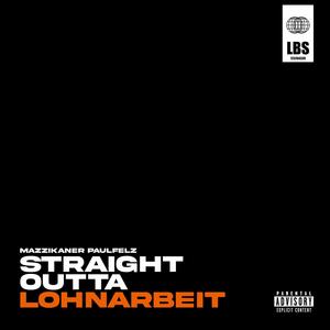 Straight Outta Lohnarbeit (Explicit)