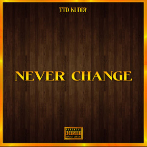 Never Change (Explicit)