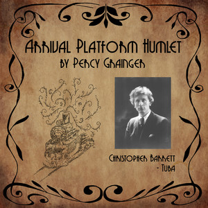 Percy Grainger - Arrival Platform Humlet for Solo Tuba (Live)