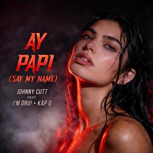 AY PAPI (Say My Name)