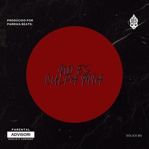 No es culpa mía (feat. Parrika Beats) (Explicit)