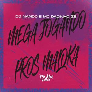 Mega Jogando Pros Maloka (Explicit)