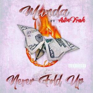 Never Fold Up(feat. Astin Kush) (Explicit)