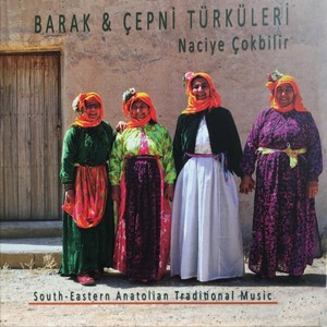 Barak & Çepni Türküleri (South-Eastern Anatolian Traditional Music)