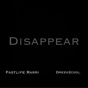 Disappear (feat. Fastlife Rarri) [Explicit]