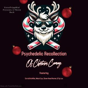 Psychedlic Recollection Of Christmas Carnage (feat. ExtraStitchRial, Mosh Sya, Clown Head Hunter & Qtip loc) [Explicit]