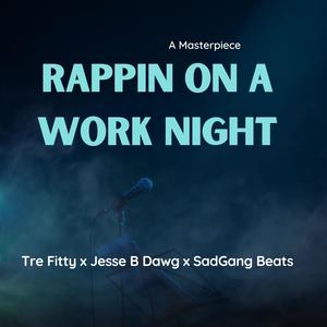 Rappin on a work night (feat. Jesse B Dawg) [Explicit]