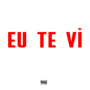 Eu Te Vi (Explicit)