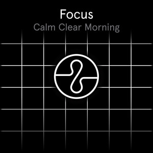 Focus: Calm Clear Morning