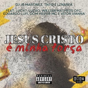 Jesus Cristo É Minha Força (Explicit)