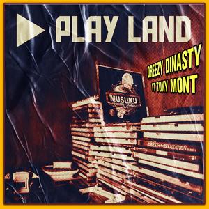 PLAY LAND (feat. TONY MONT)