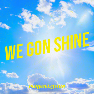 We Gon Shine (Explicit)