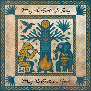 May We Gather In Song