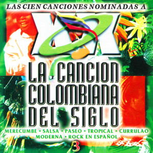 Las 100 Canciones Nominadas a la Canción Colombiana del Siglo, Vol. 3