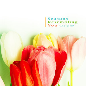 너를 닮은 계절 (Seasons Resembling You)