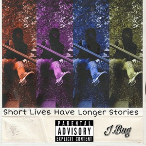 Short Lives Have Longer Stories (Explicit)