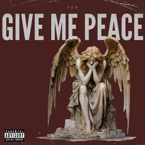 Give me peace (Explicit)