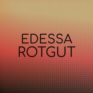 Edessa Rotgut