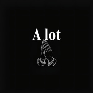 A Lot (Explicit)