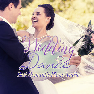 Wedding Dance - Best Romantic Piano Music – Instrumental Music, Smooth Jazz, Romantic Wedding Day, My Love