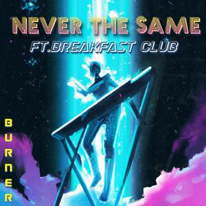 Never The Same (feat. Breakfast Club)
