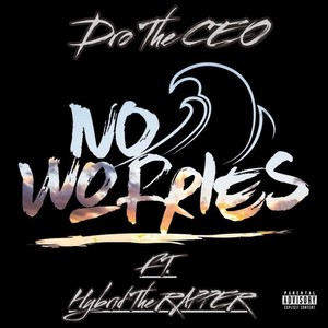 No Worries (feat. Hybrid The Rapper) [Explicit]