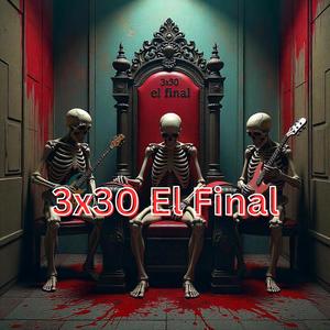 3x30 El Final (feat. Perry Flow & YP El De La Jodienda) (Special Version)
