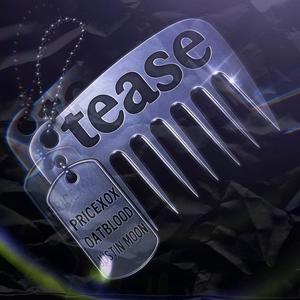 tease (feat. Justin Moon & oatbl00d) (Explicit)