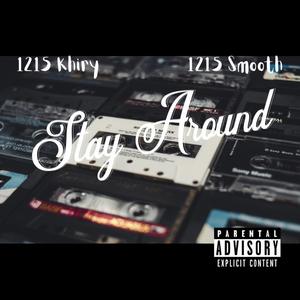 Stay Around (feat. 1215 Smooth) [Explicit]