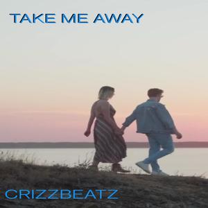 TAKE ME AWAY