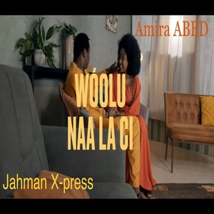 Jahman Xpress & Amira ABED - Wóolu naa la ci